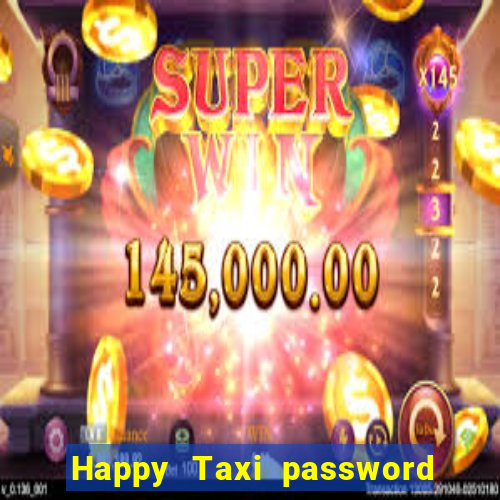 Happy Taxi password road 96 road 96 senha do cofre